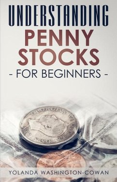 Understanding Penny Stock for Beginners: You can Win Big with Penny Stocks - Washington-Cowan, Yolanda