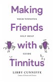 Making Friends with Tinnitus - Your Tinnitus Self-Help Guide