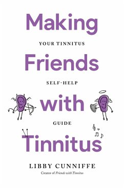 Making Friends with Tinnitus - Your Tinnitus Self-Help Guide - Cunniffe, Libby