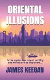 Oriental Illusions: A crime thriller set in Thailand...When multiple backpackers vanish without a trace, Dan Porter's their only hope of b
