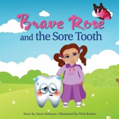 Brave Rose and the Sore Tooth - Holman, Taryn