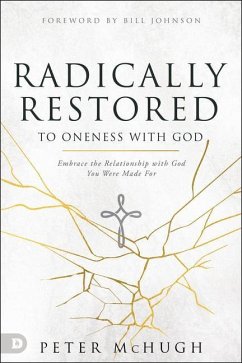 Radically Restored to Oneness with God - McHugh, Peter