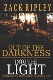 Out of the Darkness Into the Light: Poems about Finding Strength, Hope, & Love