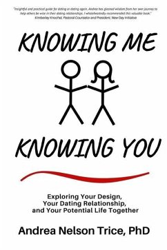 Knowing Me, Knowing You: Exploring Your Design, Your Dating Relationship, and Your Potential Life Together - Trice, Andrea Nelson