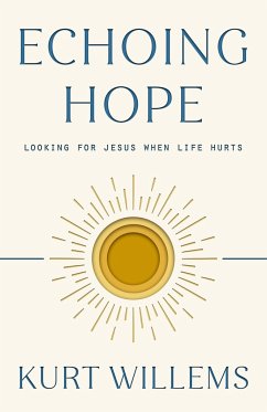 Echoing Hope: How the Humanity of Jesus Redeems Our Pain - Willems, Kurt