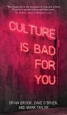 Culture is bad for you