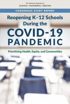 Reopening K-12 Schools During the Covid-19 Pandemic - National Academies of Sciences Engineering and Medicine; Division of Behavioral and Social Sciences and Education; Board On Children Youth And Families; Board On Science Education; Standing Committee on Emerging Infectious Diseases and 21st Century Health Threats; Committee on Guidance for K-12 Education on Responding to Covid-19