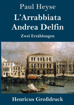 L'Arrabbiata / Andrea Delfin (Großdruck) - Heyse, Paul