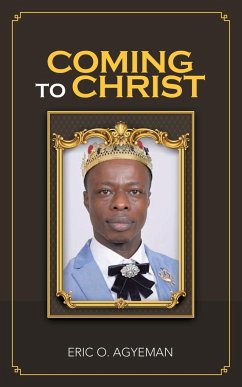 Coming to Christ - Agyeman, Eric O.