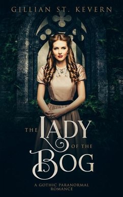 The Lady of the Bog: A Gothic Paranormal Romance - St Kevern, Gillian