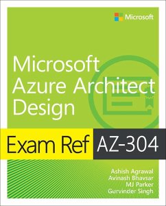 Exam Ref AZ-304 Microsoft Azure Architect Design - Agrawal, Ashish; Bhavsar, Avinash; Parker, MJ