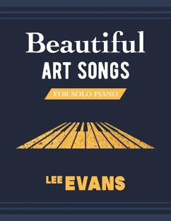 Beautiful Art Songs for Solo Piano - Evans, Lee