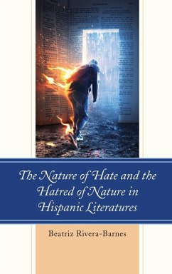 The Nature of Hate and the Hatred of Nature in Hispanic Literatures - Rivera-Barnes, Beatriz