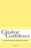 The Catalyst of Confidence: A Simple and Practical Guide to Understanding Human Potential
