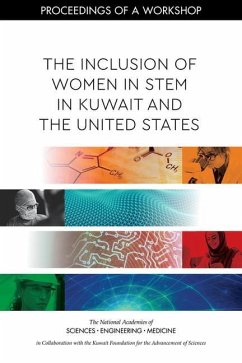 The Inclusion of Women in Stem in Kuwait and the United States - The Kuwait Foundation for the Advancement of Sciences; National Academies of Sciences Engineering and Medicine; Policy And Global Affairs