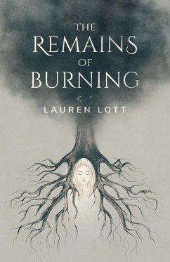 The Remains of Burning - Lott, Lauren