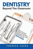 Dentistry Beyond The Classroom: What they don't teach you in school and How to set your business up for success