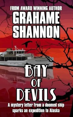 Bay of Devils: A mystery letter from a doomed ship sparks an expedition to Alaska - Shannon, Grahame