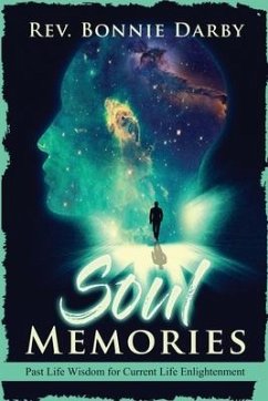 Soul Memories: Past Life Wisdom for Current Life Enlightenment - Darby, Reverend Bonnie