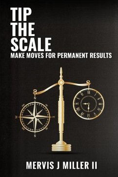 Tip the Scale: Make Moves for Permanent Results - Miller, Mervis J.