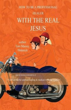 How to be a Professional Healer with the Real Jesus - Maisey, Toni Therese