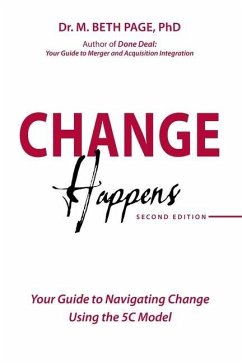 Change Happens: Your Guide to Navigating Change using the 5C Model - Page, M. Beth