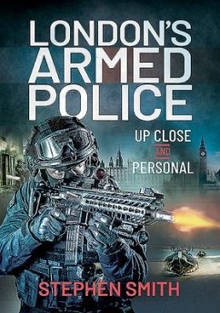 London's Armed Police: Up Close and Personal - Smith, Stephen