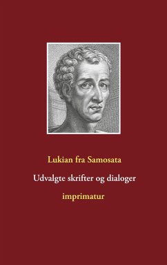 Udvalgte skrifter og dialoger - fra Samosata, Lukian