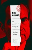 King Richard: Nixon and Watergate--An American Tragedy