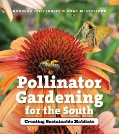 Pollinator Gardening for the South - Carley, Danesha Seth; Spafford, Anne M