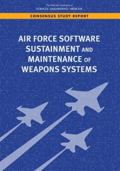 Air Force Software Sustainment and Maintenance of Weapons Systems - National Academies of Sciences Engineering and Medicine; Division on Engineering and Physical Sciences; Air Force Studies Board; Committee on Software Sustainment and Maintenance of Weapons Systems