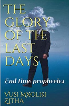 The Glory of the Last Days - Zitha, Vusi Mxolisi