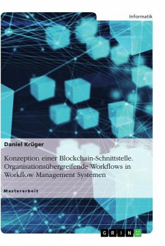 Konzeption einer Blockchain-Schnittstelle. Organisationsübergreifende Workflows in Workflow Management Systemen - Krüger, Daniel