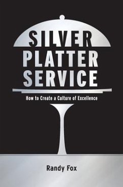 Silver Platter Service: How To Create A Culture Of Excellence - Fox, Randy