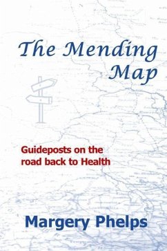 The Mending Map: Guideposts on the road back to Health - Phelps, Margery