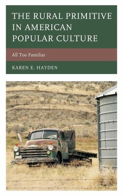 The Rural Primitive in American Popular Culture - Hayden, Karen E.