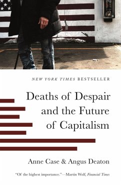 Deaths of Despair and the Future of Capitalism - Case, Anne;Deaton, Angus