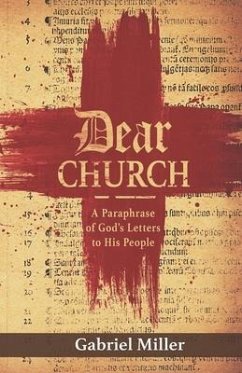 Dear Church: A Paraphrase of God's Letters to His People - Miller, Gabriel