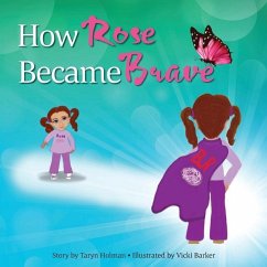 How Rose Became Brave - Holman, Taryn
