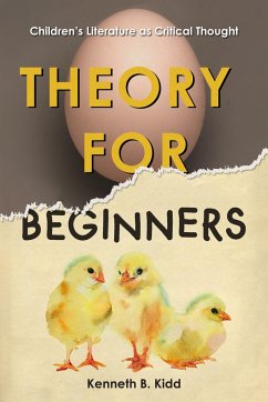 Theory for Beginners: Children's Literature as Critical Thought - Kidd, Kenneth B.