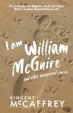 I am William McGuire: and other unexpected stories
