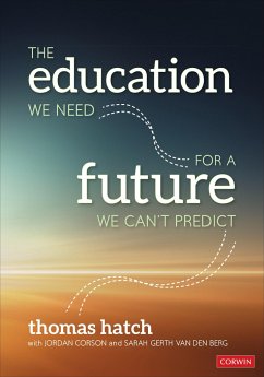 The Education We Need for a Future We Can't Predict - Hatch, Thomas C.;Corson, Jordan;Gerth van den Berg, Sarah