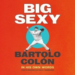Big Sexy: In His Own Words - Colón, Bartolo