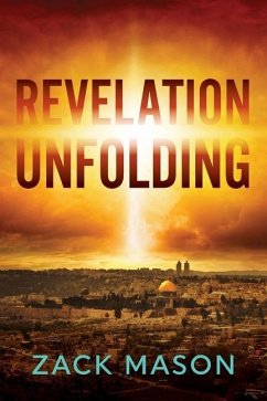 Revelation Unfolding: Has the Antichrist Been Revealed? - Mason, Zack