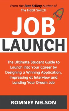 Job Launch - The ultimate student guide to launch into your career by designing a winning application, impressing at interview and landing your dream job - Nelson, Romney