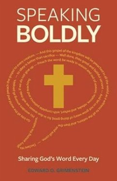 Speaking Boldly: Sharing God's Word Every Day - Grimenstein, Edward O.