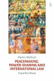 Peacemaking, Power-sharing and International Law Peacemaking, Power-sharing and International Law