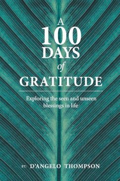 A 100 Days of Gratitude: Gratitude Volume 1 - Thompson, D'Angelo