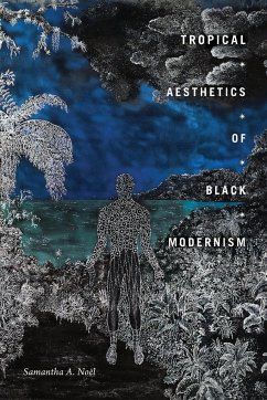 Tropical Aesthetics of Black Modernism - Noël, Samantha A.