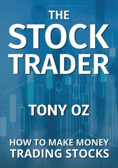 The Stock Trader: How to Make Money Trading Stocks - Oz, Tony
